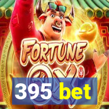 395 bet